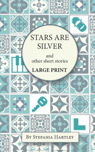 Stars Are Silver: humorous and heartwarming short stories, in Very Large Print