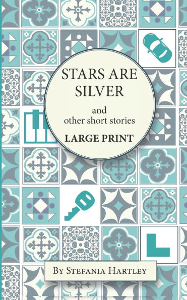 Stars Are Silver: humorous and heartwarming short stories, in Very Large Print