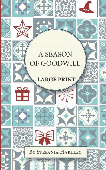 A Season of Goodwill: Extra-Large Print, Easy-to-Read, 10 Humorous and Heartwarming Short Stories for Christmas and New Year