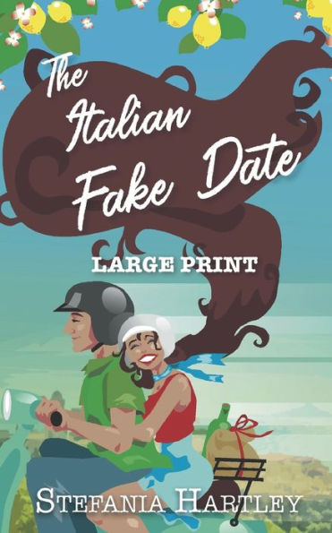 The Italian Fake Date: an extra-large print sweet romance full of heart and family, set in Italy