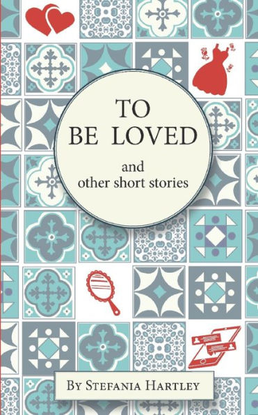 To Be Loved: humorous and heartwarming short stories