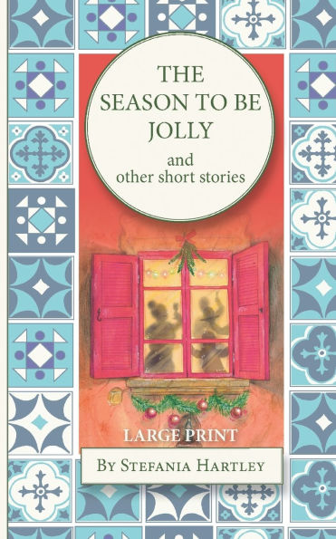 The Season to Be Jolly: (Very large print) 10 heartwarming and humorous short stories for Christmas and the festive season