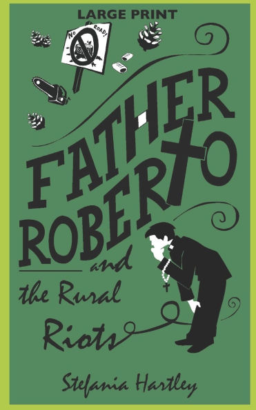 Father Roberto and the Rural Riots: two heartwarming cosy mysteries (in Very Large Print)