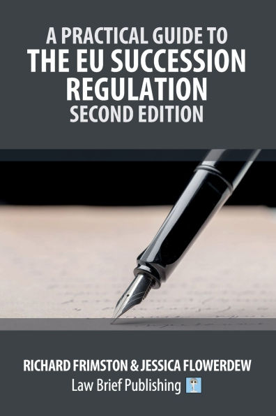 A Practical Guide to the EU Succession Regulation - Second Edition