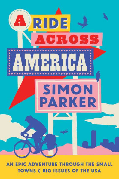 A Ride Across America: Small Towns, Big Issues and One Epic Adventure