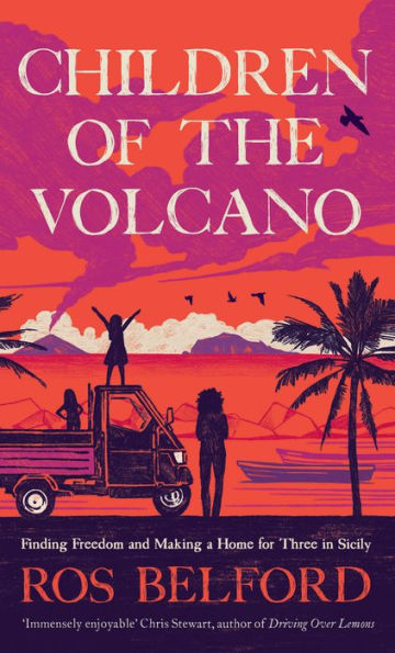 Children of the Volcano: Finding Freedom and Making a Home for Three in Sicily