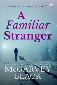 Title: A Familiar Stranger, Author: McGarvey Black