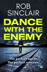 Title: Dance with the Enemy, Author: Rob Sinclair