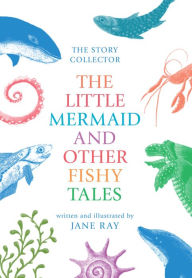 Title: The Little Mermaid and Other Fishy Tales, Author: Jane Ray