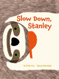 Title: Slow Down, Stanley, Author: Elena Levi