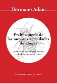 Title: En búsqueda de las mejores variedades de abejas, Author: Hermano Adam