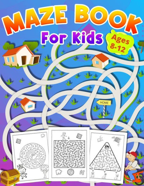 Maze Book For Kids Ages 8-12: activity book for kids ages 8-12 great gift for boys & girls ages 6-12, Workbook for Games, Puzzles, and Problem-Solving