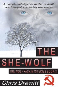 Title: The She Wolf: A complex intelligence thriller of death and betrayal, inspired by true events, Author: Chris Drewitt