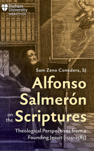 eBooks for free Alfonso Salmer n on the Scriptures: Theological Perspectives from a Founding Jesuit (1515-1585) by Sam Zeno Conedera SJ English version RTF