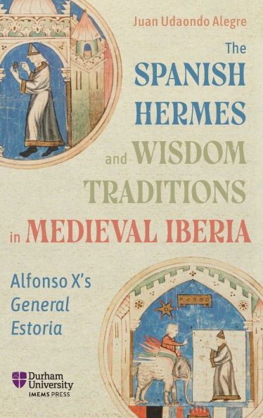 The Spanish Hermes and Wisdom Traditions Medieval Iberia: Alfonso X's