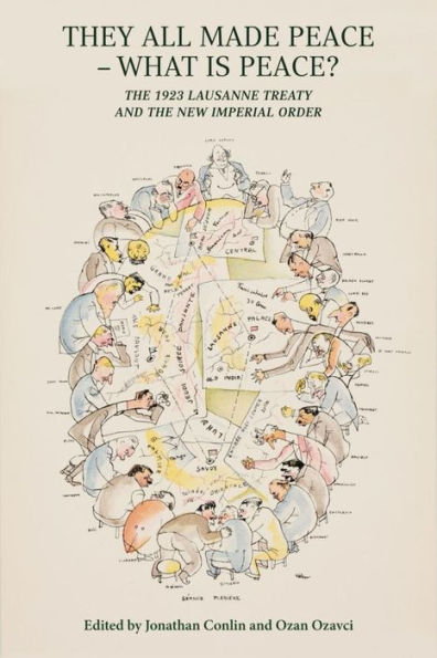 They All Made Peace-What Is Peace?: The 1923 Lausanne Treaty and the New Imperial Order