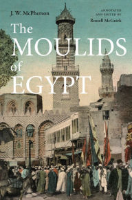 Title: The Moulids of Egypt: Egyptian Saint's Day Festivals, Author: J.W. McPherson