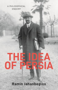 Title: The Idea of Persia: A Philosophical Inquiry, Author: Ramin Jahanbegloo