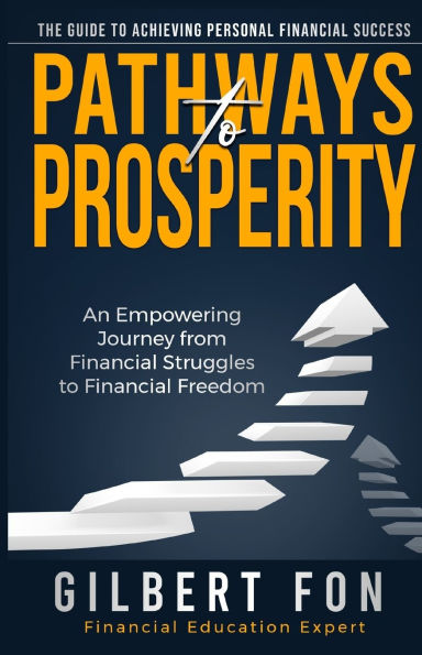 Pathways To Prosperity: The Guide To Achieving Personal Financial Success