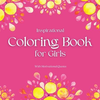 Inspirational Coloring Book for Girls: With Motivational Quotes