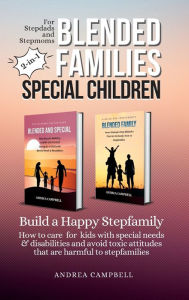 Title: Blended Families - Special Children: Build a Happy Stepfamily, Author: Andrea Campbell