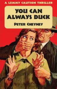 Title: You Can Always Duck: A Lemmy Caution Thriller, Author: Peter Cheyney