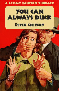 Title: You Can Always Duck: A Lemmy Caution Thriller, Author: Peter Cheyney