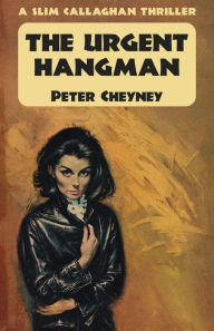 Title: The Urgent Hangman: A Slim Callaghan Thriller, Author: Peter Cheyney