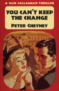 Title: You Can't Keep The Change: A Slim Callaghan Thriller, Author: Peter Cheyney