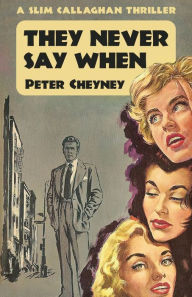 Title: They Never Say When: A Slim Callaghan Thriller, Author: Peter Cheyney