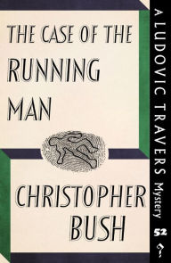 Title: The Case of the Running Man: A Ludovic Travers Mystery, Author: Christopher Bush