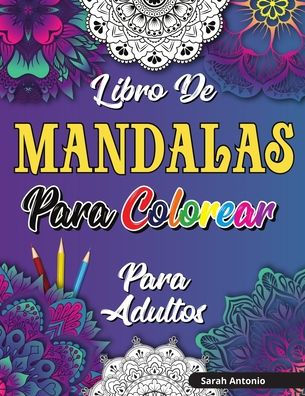 Mandalas Para Colorear Adultos: Un Libro Para Colorear Para