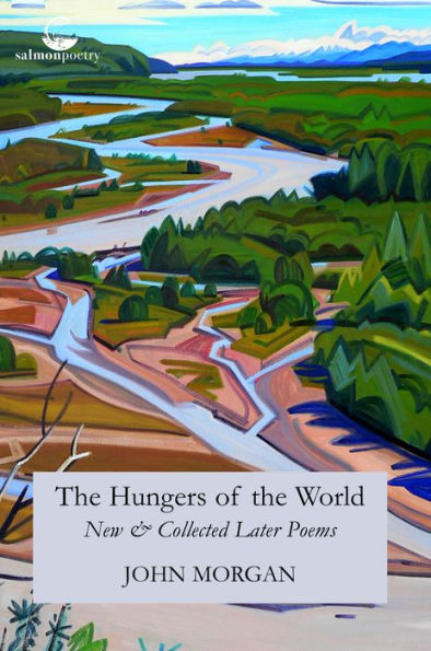 The Hungers of the World: New & Collected Later Poems