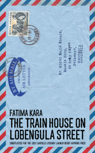 Download free ebooks online kindle The Train House on Lobengula Street