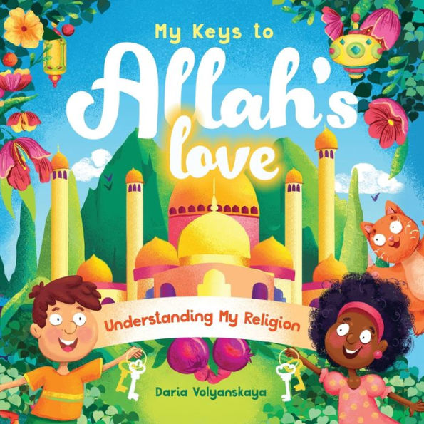 My Keys to Allah's Love: Understanding Religion