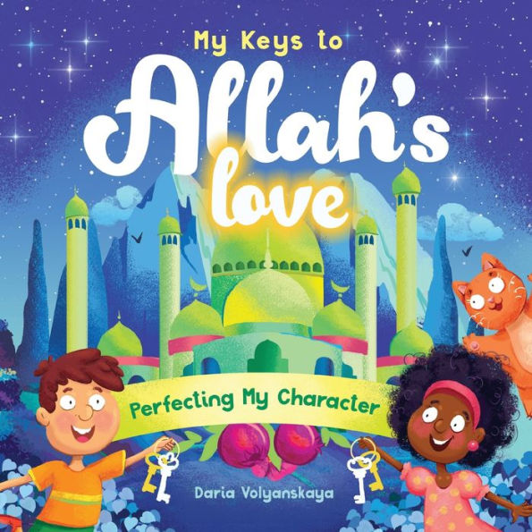 My Keys to Allah's Love: Perfecting Character