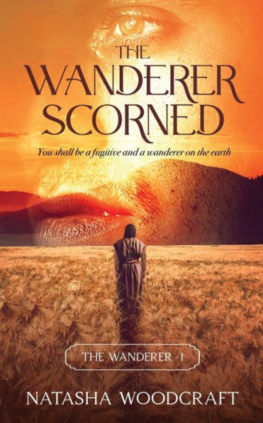 The Wanderer Scorned: The Ancient story of Cain and Abel reimagined