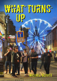 Title: What Turns Up, Author: Michael Glover