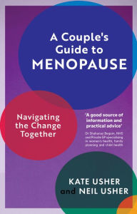 Title: A Couple's Guide to Menopause: Navigating the Change Together, Author: Kate And Neil Usher