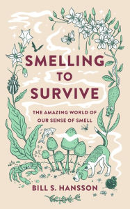 Spanish ebooks download Smelling to Survive: The Amazing World of Our Sense of Smell 9781915054494  English version by Bill S. Hansson, Bill S. Hansson