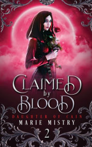 Title: Claimed by Blood, Author: Marie Mistry