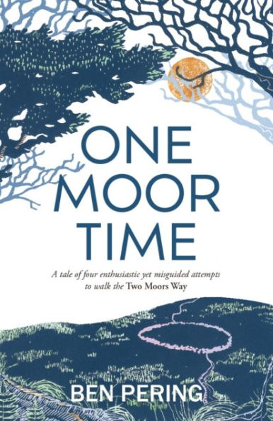 One Moor Time: a tale of four enthusiastic yet misguided attempts to walk the Two Moors Way