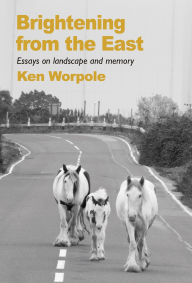 Title: Brightening from the East, Author: Ken Worpole