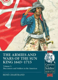 Free ebooks for nursing download The Armies and Wars of the Sun King 1643-1715: Volume 5: Buccaneers and Soldiers in the Americas 9781915070357 iBook in English