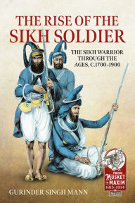 Free download of audiobook The Rise of the Sikh Soldier: The Sikh Warrior through the ages, c1700-1900 English version 9781915070524 by Gurinder Singh Mann 