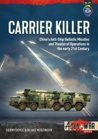 New release ebooks free download Carrier Killer: China's Anti-Ship Ballistic Missiles and Theater of Operations in the early 21st Century by Gerry Doyle, Blake Herzinger