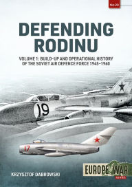 Free ebook phone download Defending Rodinu: Volume 1: Build-Up and Operational History of the Soviet Air Defence Force 1945-1960 9781915070715