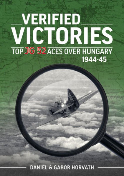 Verified Victories: Top JG 52 Aces over Hungary 1944-45