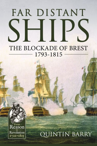 Far Distant Ships: The Blockade of Brest 1793-1815