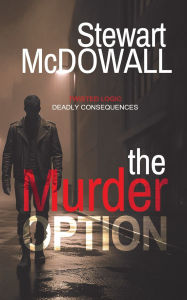 E books download forum The Murder Option (Detective McQueen, #1) 9781915073471 by Stewart McDowall (English literature) 